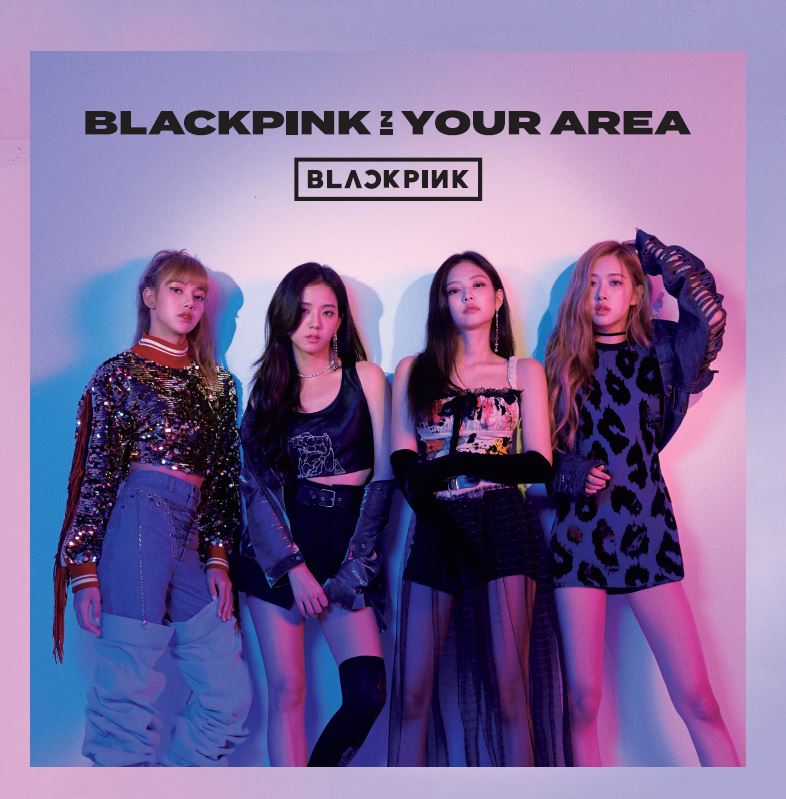 BLACKPINK : GROUP BLACKPINK IN YOUR AREA