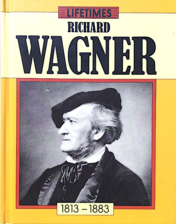 Richard Wagner 1813-1883 Lifetimes