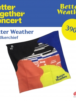 BETTER WEATHER : HANDKERCHIEF BETTER TOGETHER CONCERT